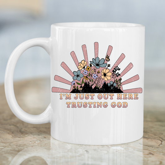 I'm just out I'm just out here trusting God Mug here trusting God Mug - Premium mugs from Lees Krazy Teez - Just $24.95! Shop now at Lees Krazy Teez