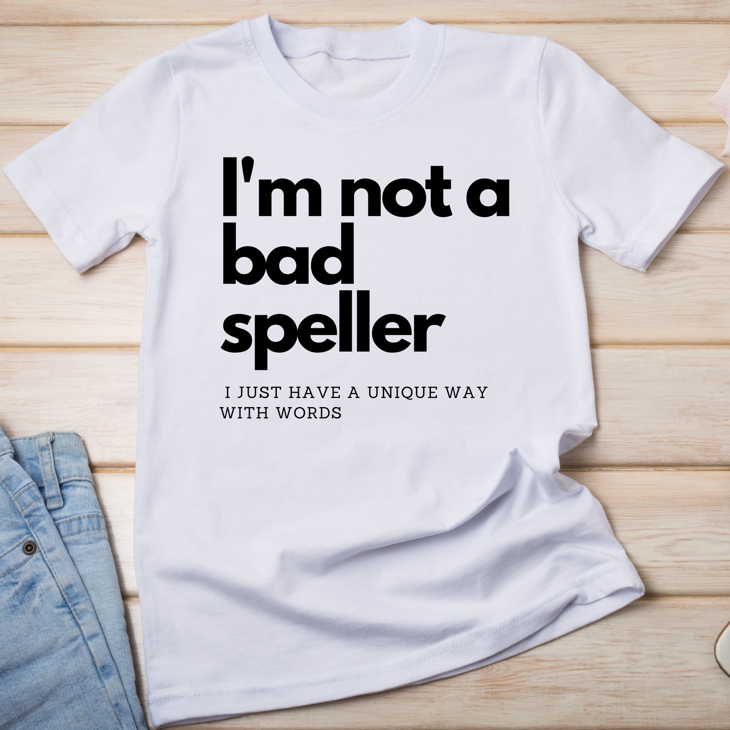 I'm not a bad speller - I just have a unique way with words unisex t-shirt - Premium t-shirt from Lees Krazy Teez - Just $21.95! Shop now at Lees Krazy Teez