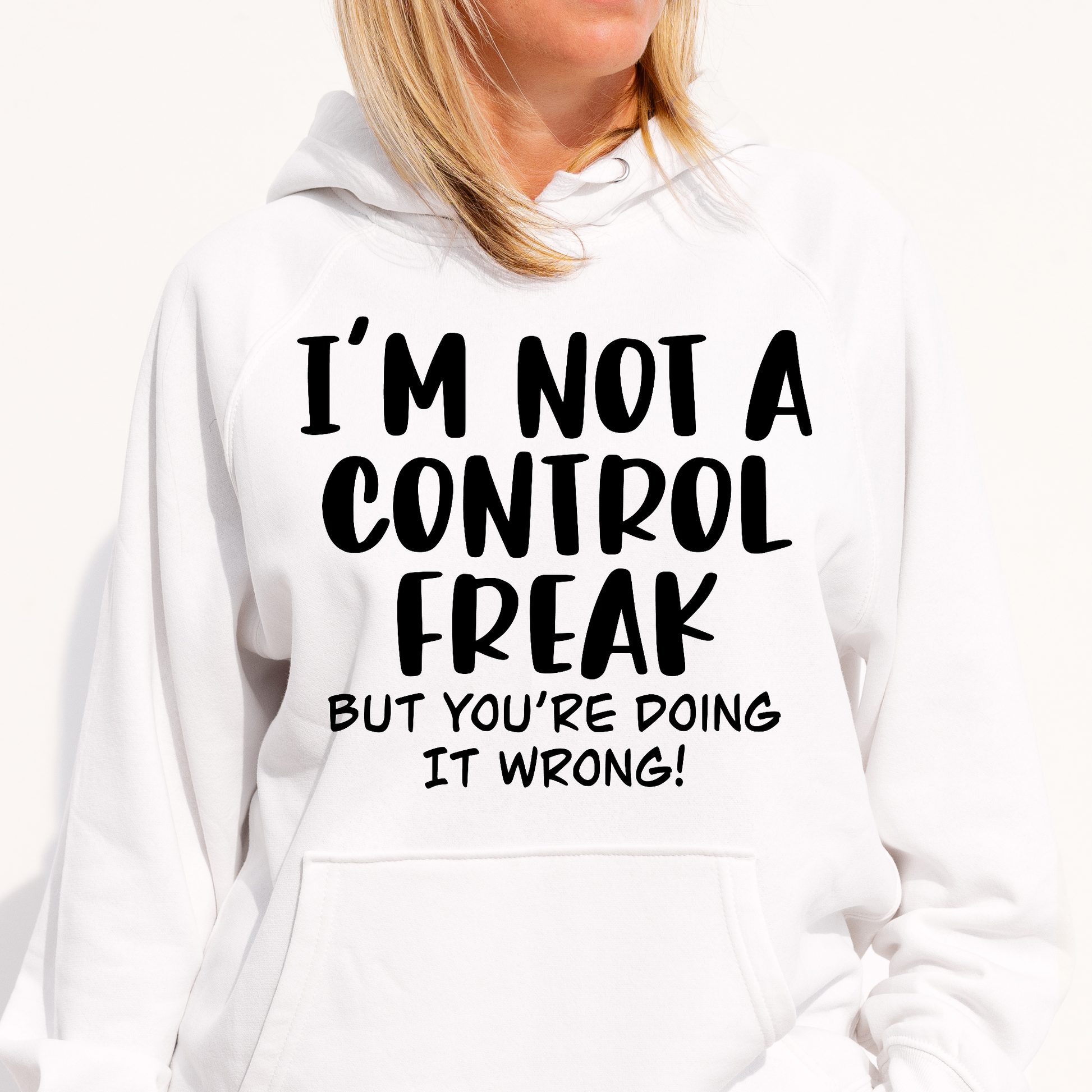 I'm not a control freak but you're doing it wrong Women's Hoodie - Premium t-shirt from Lees Krazy Teez - Just $39.95! Shop now at Lees Krazy Teez