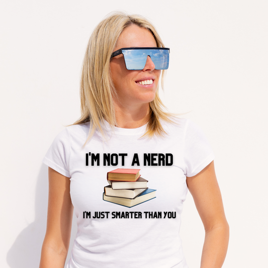 I'm not a nerd, I'm just smarter than you Women's t-shirt - Premium t-shirt from Lees Krazy Teez - Just $21.95! Shop now at Lees Krazy Teez