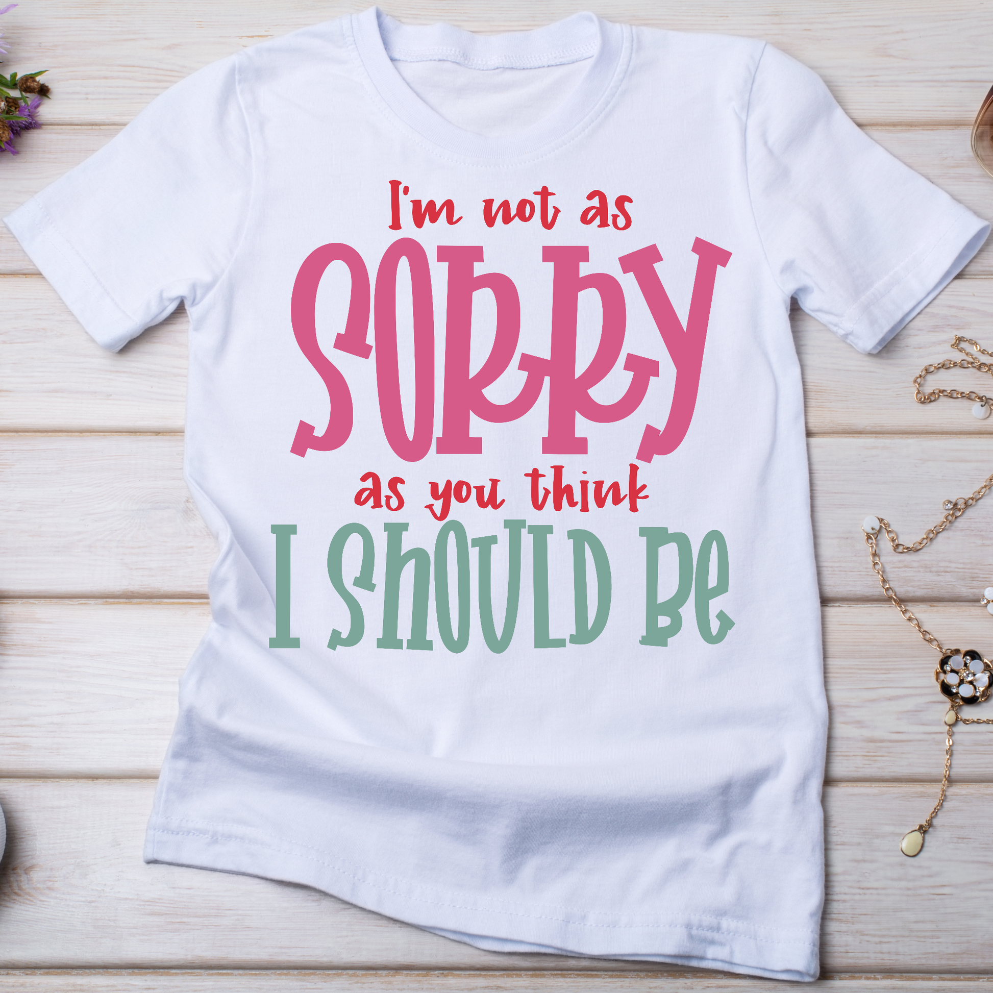 I'm not as sorry as you think i should be Women's t-shirt - Premium t-shirt from Lees Krazy Teez - Just $19.95! Shop now at Lees Krazy Teez