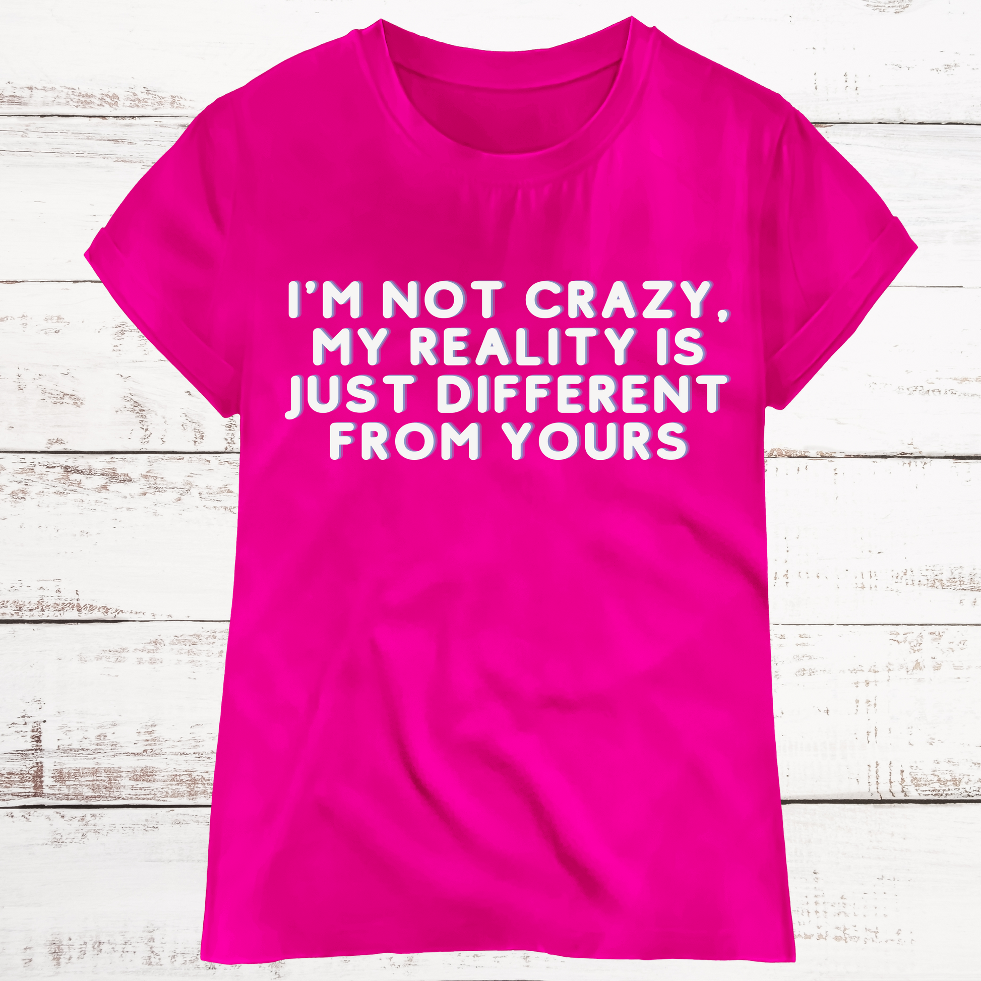 I'm not crazy, my reality is just different from yours womens t-shirt - Premium t-shirt from Lees Krazy Teez - Just $21.95! Shop now at Lees Krazy Teez