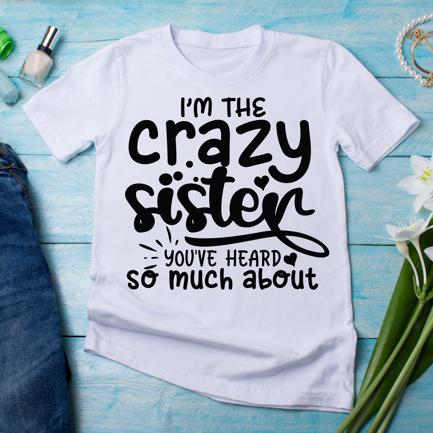 I'm the crazy sister you've heart so much about women's t-shirt - Premium t-shirt from Lees Krazy Teez - Just $19.95! Shop now at Lees Krazy Teez