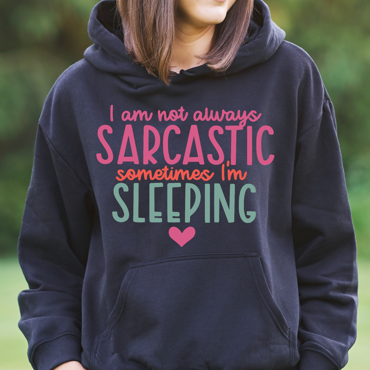 I am not always sarcastic sometimes i'm sleeping Women's funny Hoodie - Premium t-shirt from Lees Krazy Teez - Just $39.95! Shop now at Lees Krazy Teez