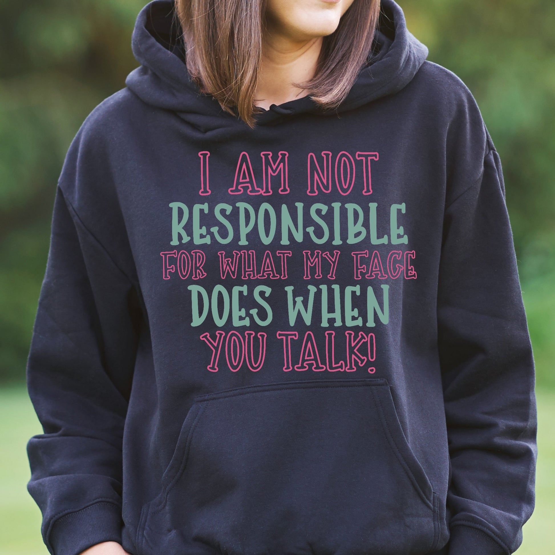 I am not responisble for what my face does when you talk Women's funny Hoodie - Premium t-shirt from Lees Krazy Teez - Just $39.95! Shop now at Lees Krazy Teez