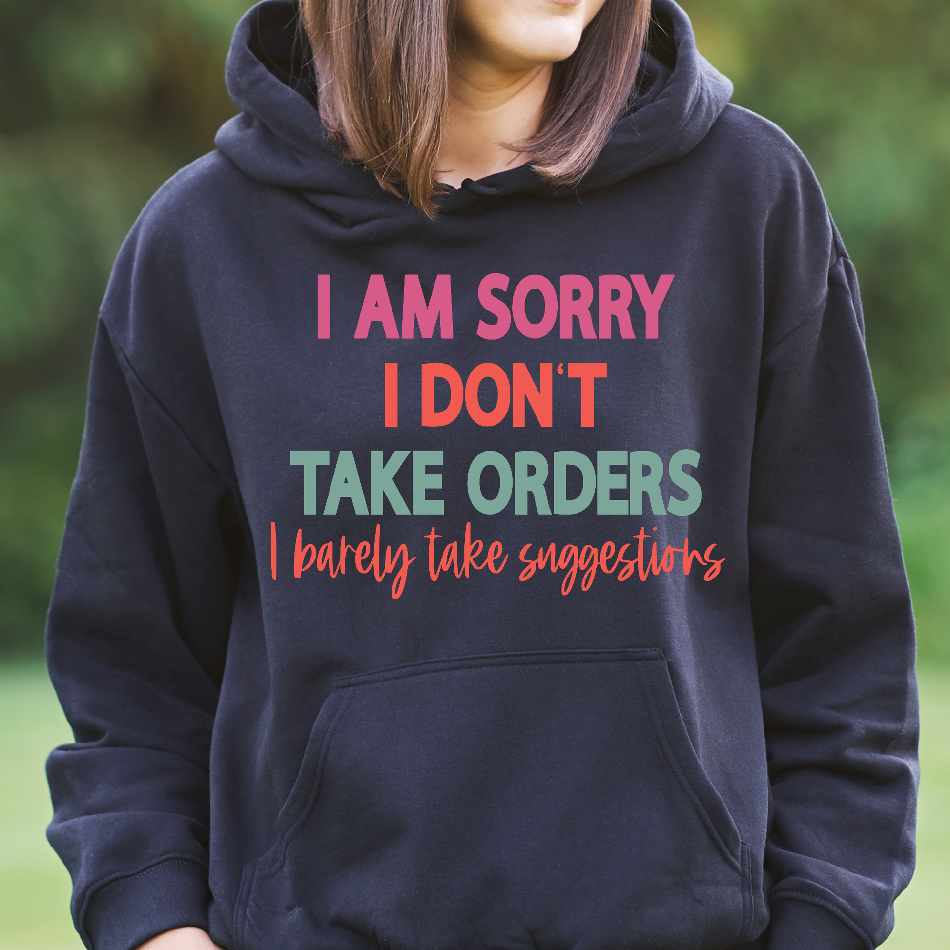 I am sorry i don't take orders i barely take suggestions Women's funny Hoodie - Premium t-shirt from Lees Krazy Teez - Just $39.95! Shop now at Lees Krazy Teez