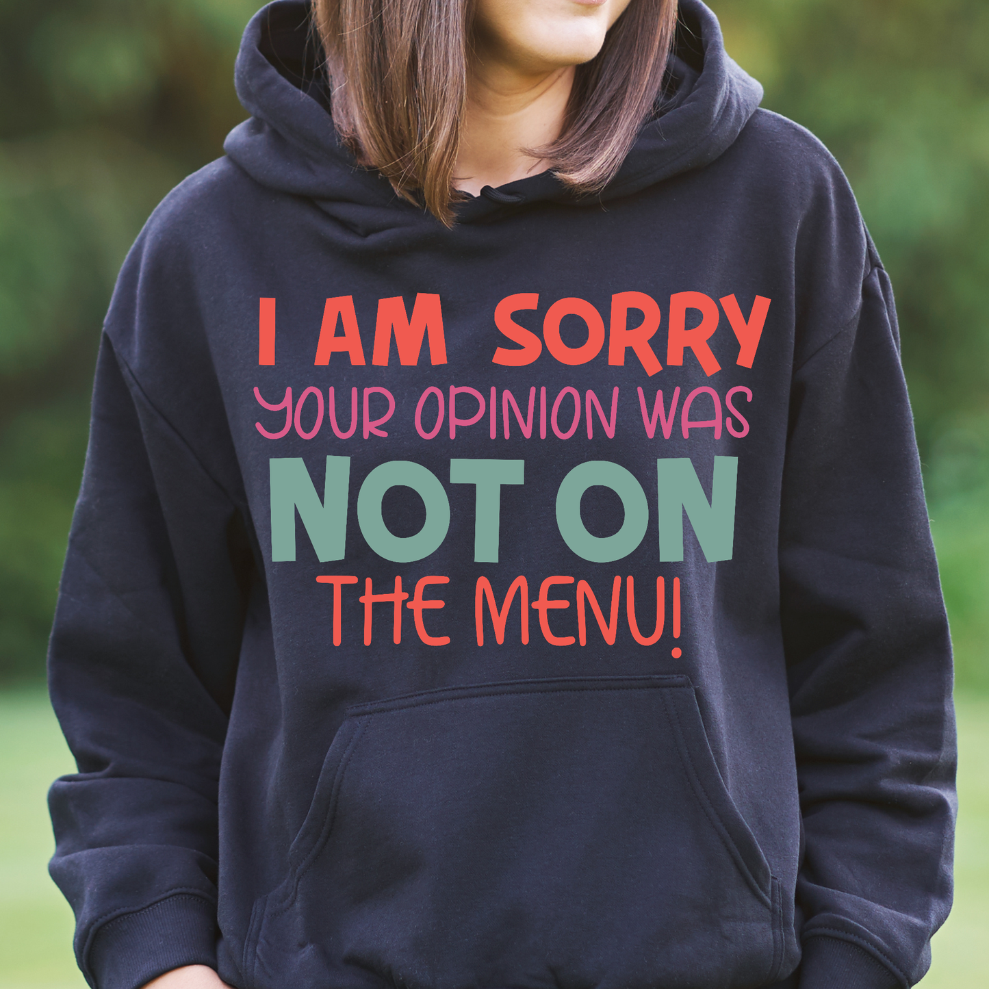 I am sorry your opinion was not on the menu Women's funny Hoodie - Premium t-shirt from Lees Krazy Teez - Just $39.95! Shop now at Lees Krazy Teez