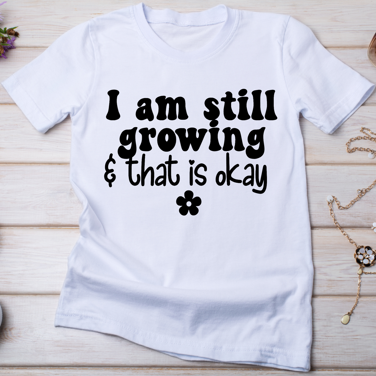 I am still growing and that is okay Women's t-shirt - Premium t-shirt from Lees Krazy Teez - Just $19.95! Shop now at Lees Krazy Teez