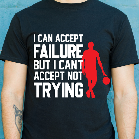I can accept failure but i can't accept not trying motivation t-shirt - Premium t-shirt from Lees Krazy Teez - Just $19.95! Shop now at Lees Krazy Teez