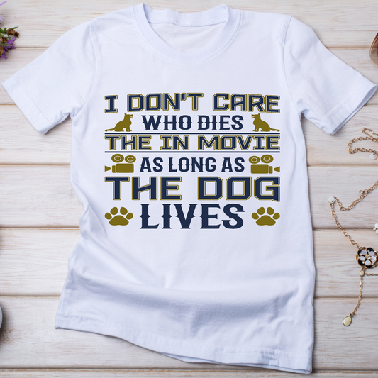 I don't care who dies this in movie funny Women's dog t-shirt - Premium t-shirt from Lees Krazy Teez - Just $19.95! Shop now at Lees Krazy Teez