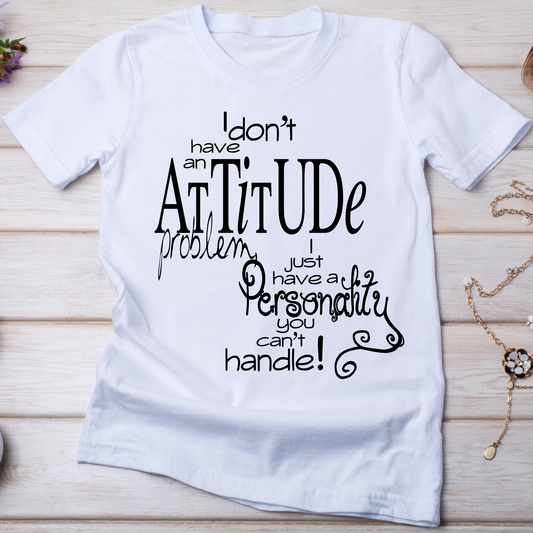 I don't have an attitude problem Women's funny tee - Premium t-shirt from Lees Krazy Teez - Just $19.95! Shop now at Lees Krazy Teez