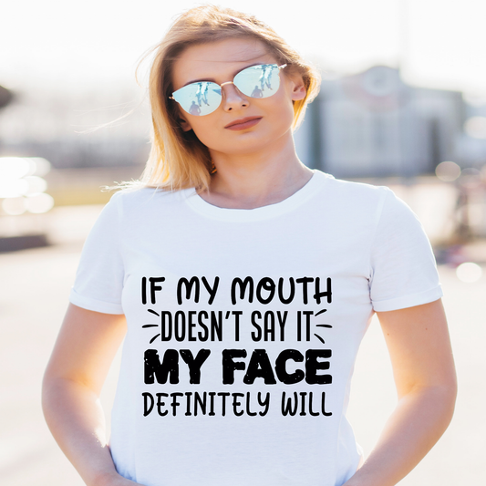 If my mouth doesn't say it my face definitely will - Women's funny t-shirt - Premium t-shirt from Lees Krazy Teez - Just $19.95! Shop now at Lees Krazy Teez