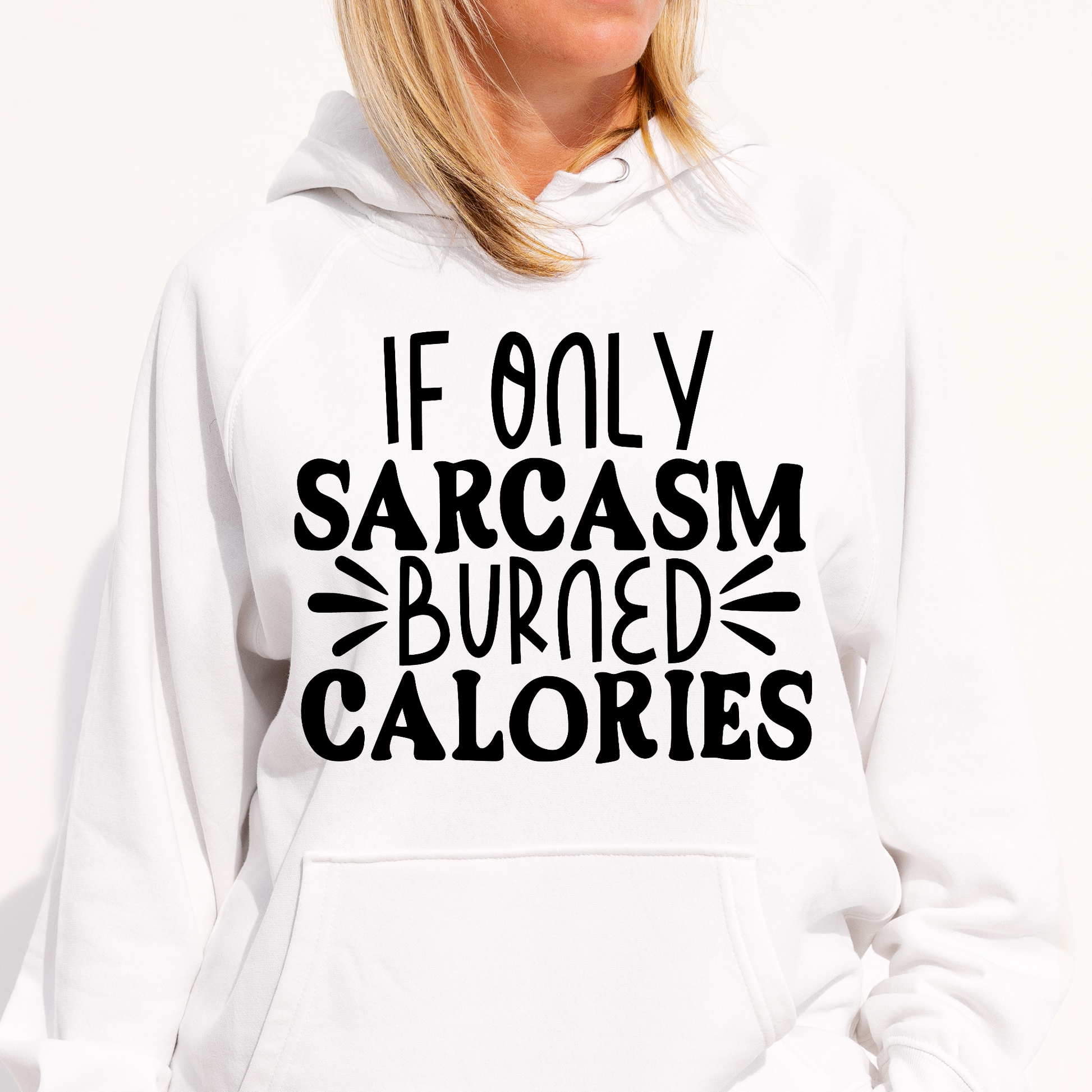 If only sarcasm burned calories Women's funny Hoodie - Premium t-shirt from Lees Krazy Teez - Just $39.95! Shop now at Lees Krazy Teez