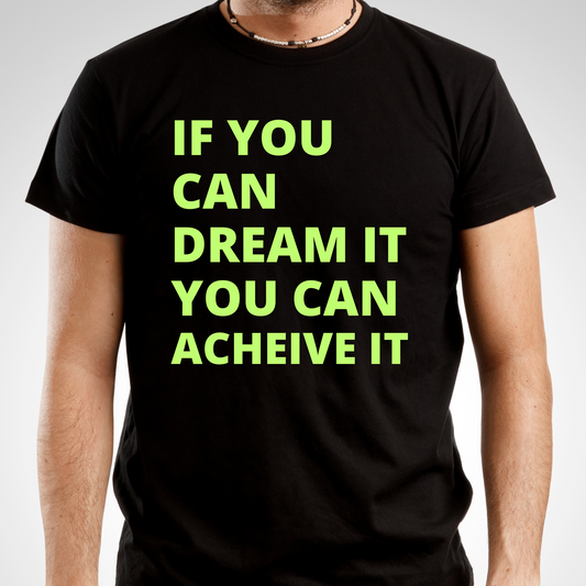 If you can dream it, you can achieve it - Premium t-shirt from Lees Krazy Teez - Just $19.95! Shop now at Lees Krazy Teez