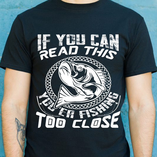 If you can read this you're fishing too close t-shirt - Premium t-shirt from Lees Krazy Teez - Just $19.95! Shop now at Lees Krazy Teez