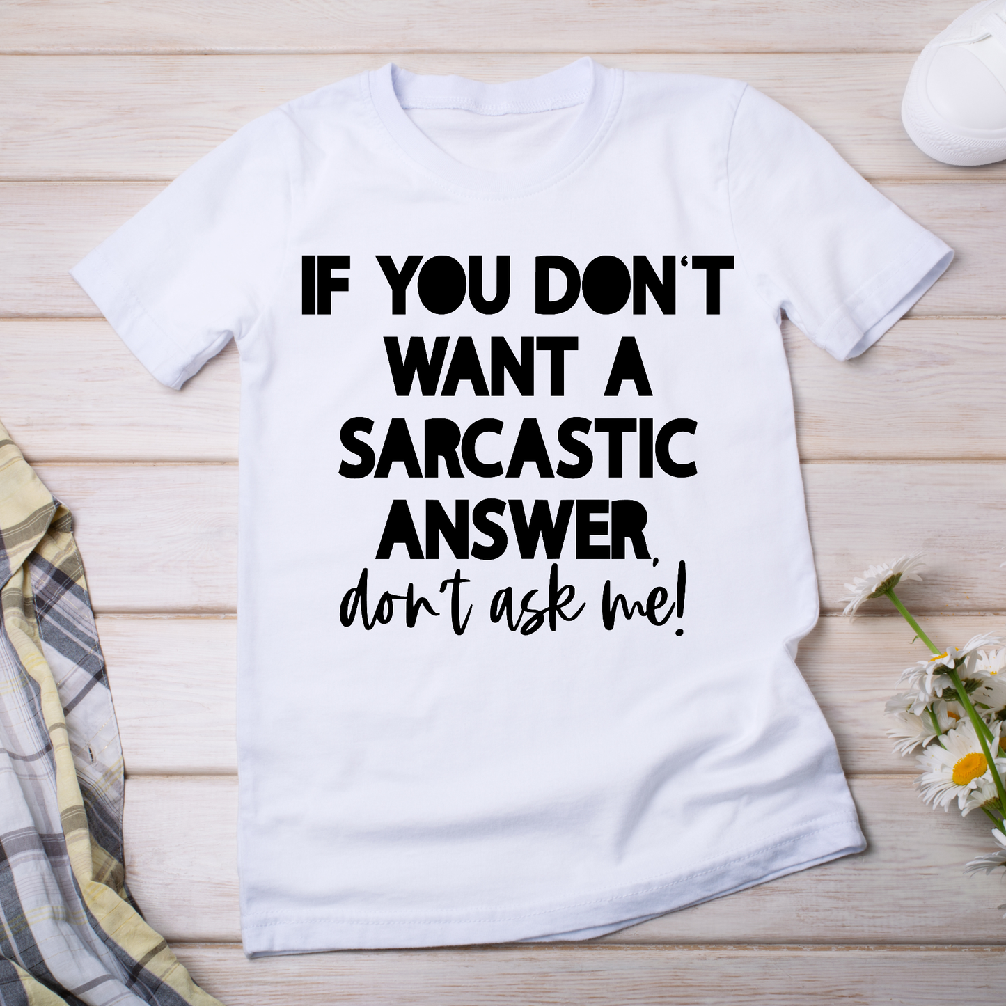 If you don't want a sarcastic answer don't ask me women's funny t-shirt - Premium t-shirt from Lees Krazy Teez - Just $19.95! Shop now at Lees Krazy Teez