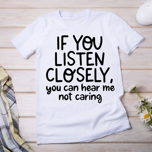 If you listen closely, you can hear me not caring - women's funny t-shirt - Premium t-shirt from Lees Krazy Teez - Just $20.95! Shop now at Lees Krazy Teez