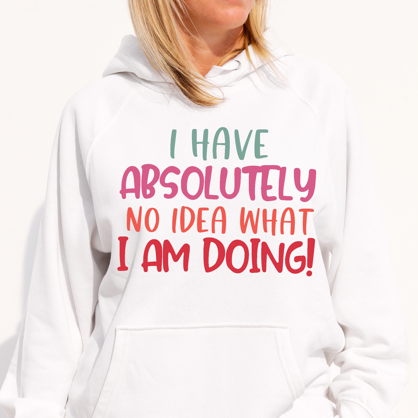 I have absolutely no idea what i am doing Women's funny Hoodie - Premium t-shirt from Lees Krazy Teez - Just $39.95! Shop now at Lees Krazy Teez