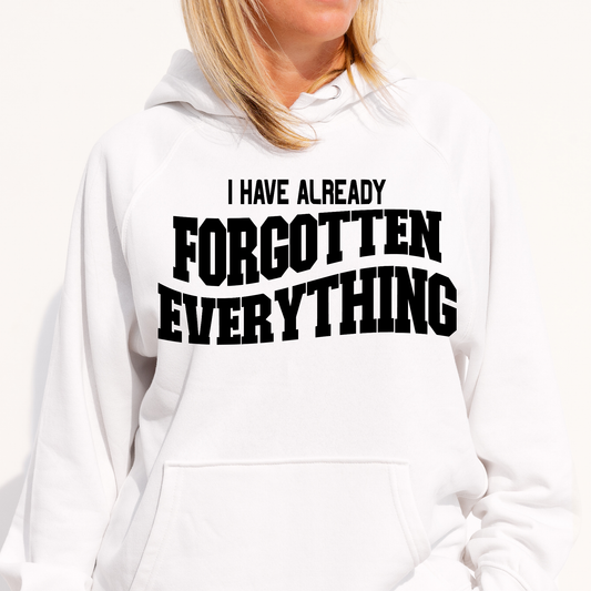 I have already forgotten everything Women's funny Hoodie - Premium t-shirt from Lees Krazy Teez - Just $39.95! Shop now at Lees Krazy Teez