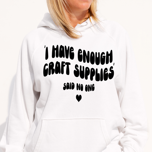 I have enough craft supplies said no one Women's funny Hoodie - Premium t-shirt from Lees Krazy Teez - Just $39.95! Shop now at Lees Krazy Teez