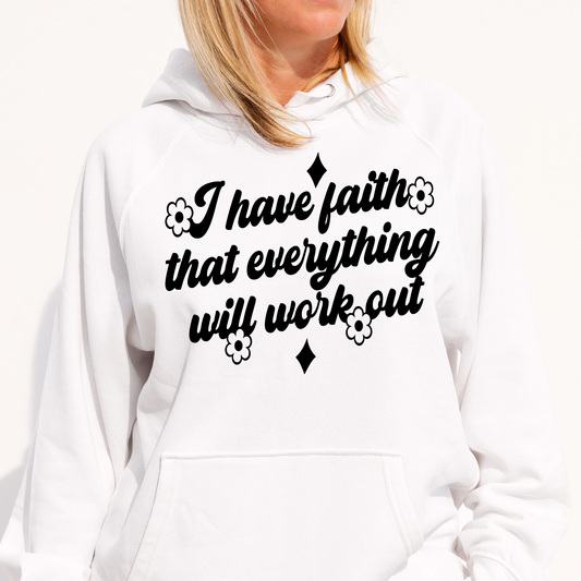 I have faith that everything will work out Women's funny Hoodie - Premium t-shirt from Lees Krazy Teez - Just $39.95! Shop now at Lees Krazy Teez