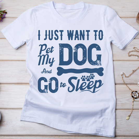 I just want to pet my dog and go to sleep dog t-shirt - Premium t-shirt from Lees Krazy Teez - Just $19.95! Shop now at Lees Krazy Teez