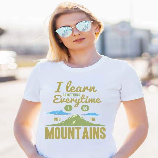 I learn something every time i go into the mountains - Premium t-shirt from Lees Krazy Teez - Just $19.95! Shop now at Lees Krazy Teez