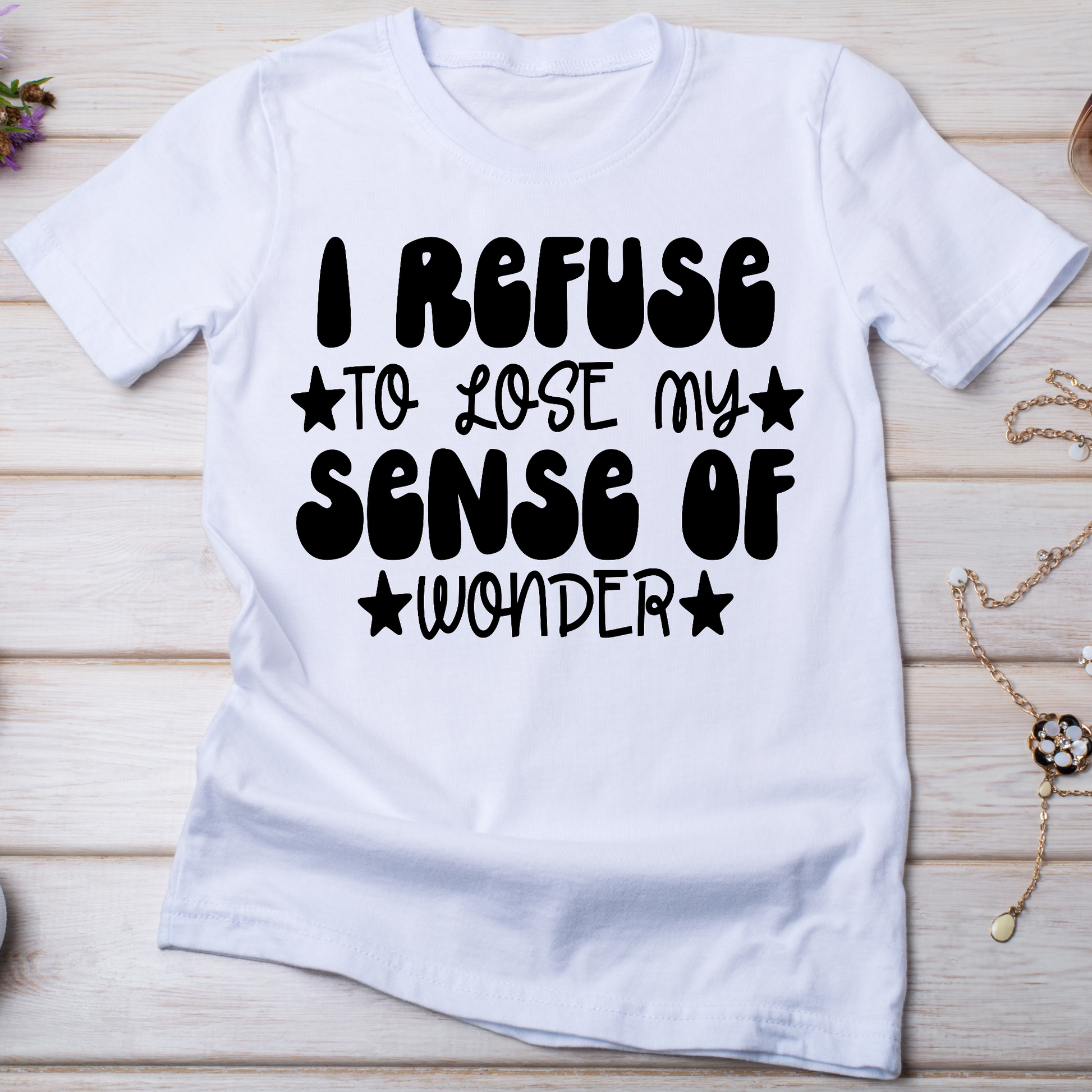 I refuse to lose my sense of wonder Women's funny t-shirt - Premium t-shirt from Lees Krazy Teez - Just $19.95! Shop now at Lees Krazy Teez