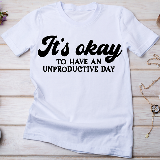 It's okay to have an unproductive day Women's t-shirt - Premium t-shirt from Lees Krazy Teez - Just $19.95! Shop now at Lees Krazy Teez