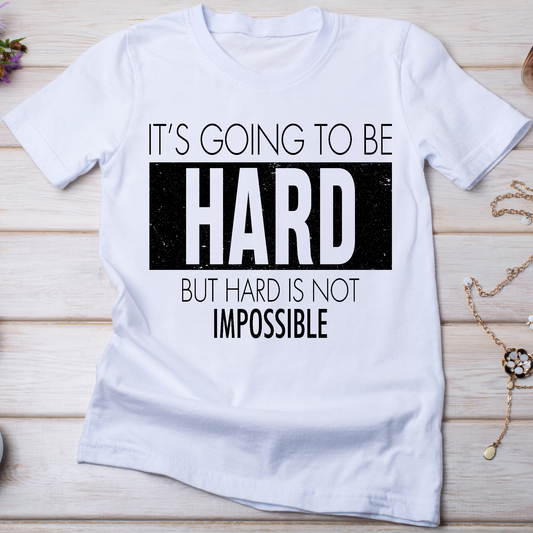 Its going to be hard but hard is not impossible Women's t-shirt - Premium t-shirt from Lees Krazy Teez - Just $19.95! Shop now at Lees Krazy Teez