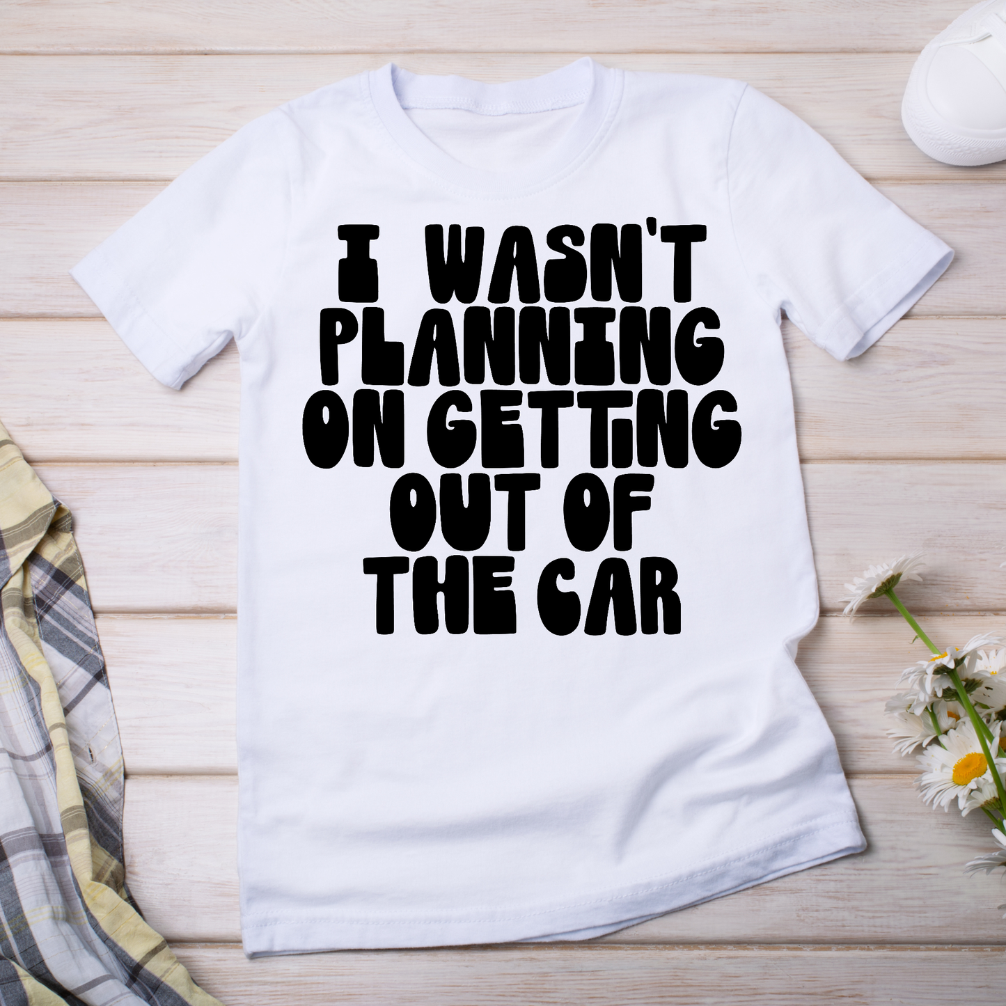 I wasn't planning on getting out of the car - women's funny t-shirt - Premium t-shirt from Lees Krazy Teez - Just $19.95! Shop now at Lees Krazy Teez