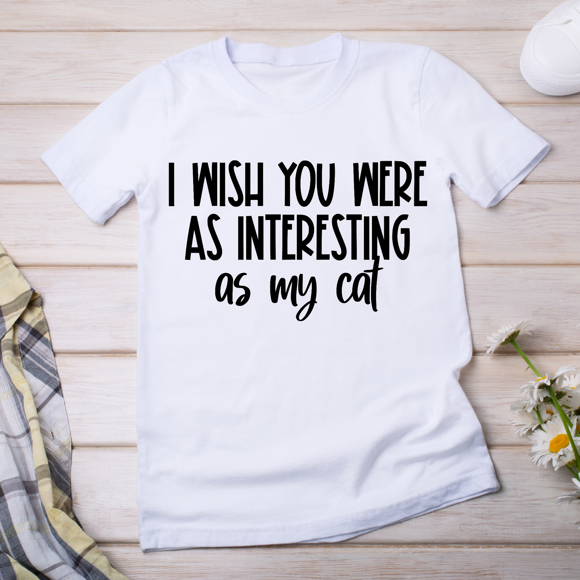 I wish you were as interesting as my cat - women's funny t-shirt - Premium t-shirt from Lees Krazy Teez - Just $19.95! Shop now at Lees Krazy Teez