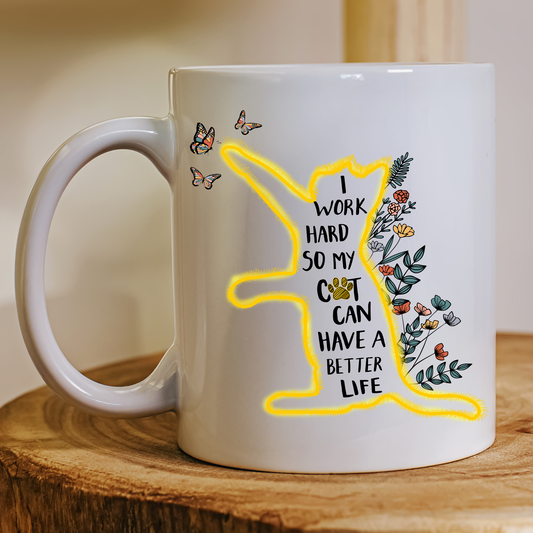 I work hard so my cat can have a better life Mug - Premium mugs from Lees Krazy Teez - Just $24.95! Shop now at Lees Krazy Teez
