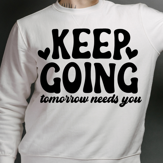Keep going tomorrow needs you Men's long sleeve t-shirt - Premium t-shirt from Lees Krazy Teez - Just $39.95! Shop now at Lees Krazy Teez