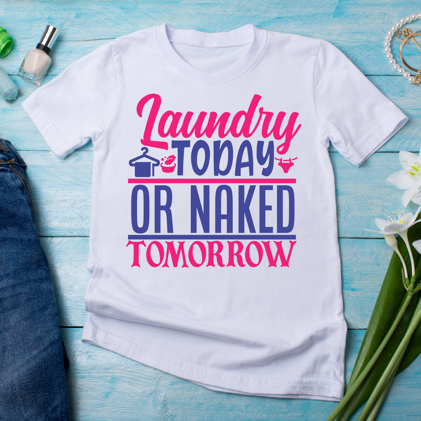 Laundry today or naked tommorrow - Premium t-shirt from Lees Krazy Teez - Just $19.95! Shop now at Lees Krazy Teez