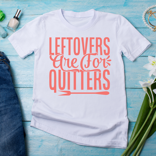 Leftovers are for quitters t-shirt - Premium t-shirt from Lees Krazy Teez - Just $19.95! Shop now at Lees Krazy Teez