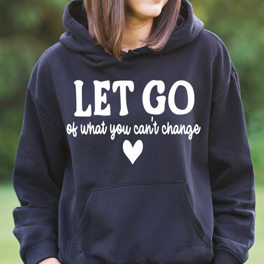 Let go of what you can't change Women's Hoodie - Premium t-shirt from Lees Krazy Teez - Just $39.95! Shop now at Lees Krazy Teez