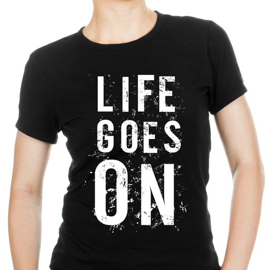 Life goes on motivation Women's t-shirt - Premium t-shirt from Lees Krazy Teez - Just $19.95! Shop now at Lees Krazy Teez