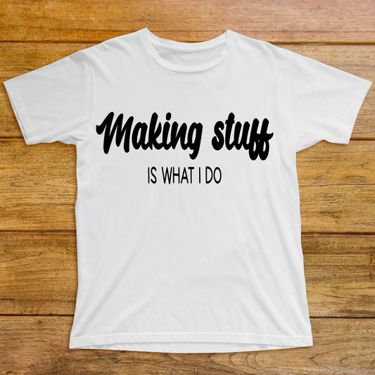 Making stuff is what i do Women's awesome t-shirt - Premium t-shirt from Lees Krazy Teez - Just $19.95! Shop now at Lees Krazy Teez