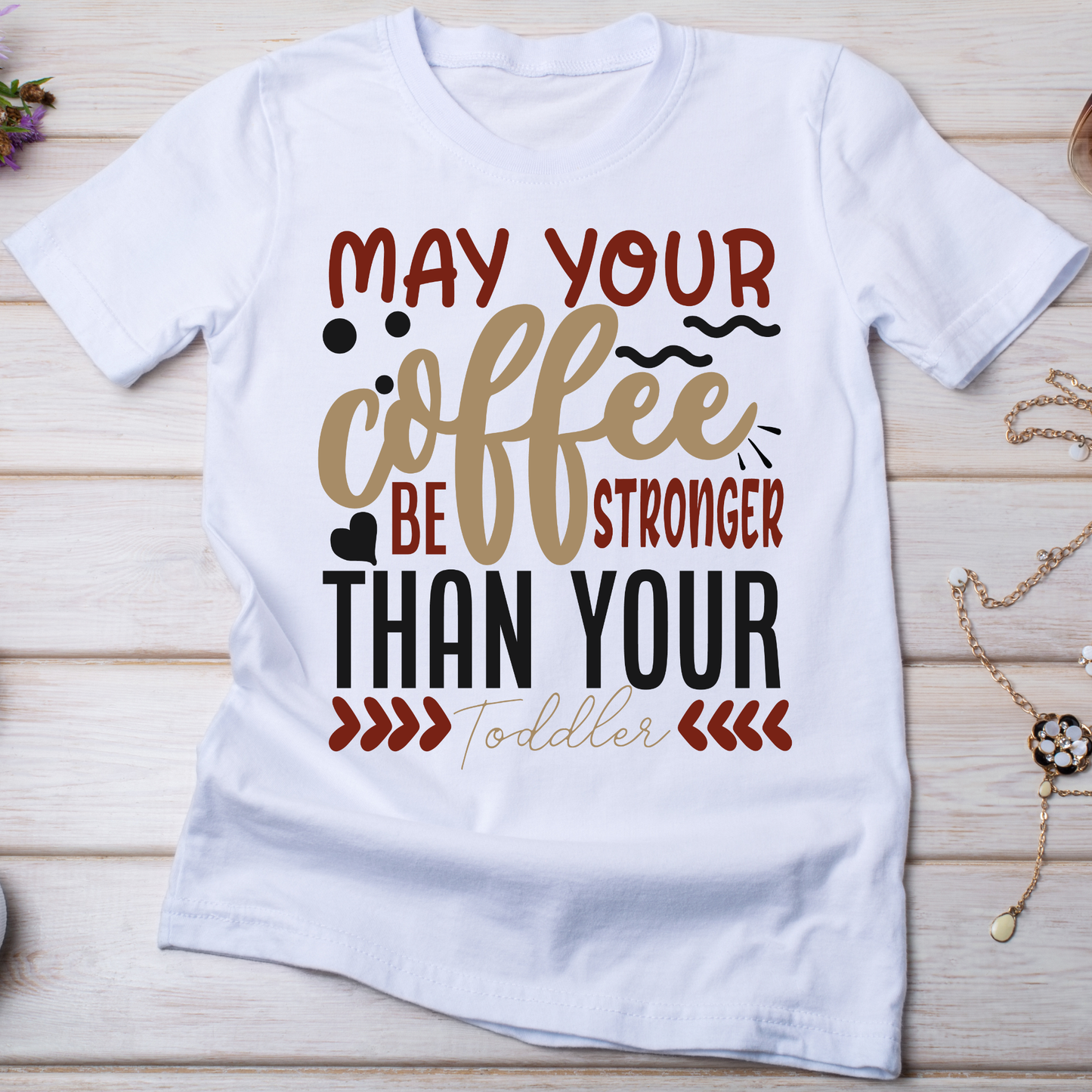 May your coffee be stronger than your toddler t-shirt - Premium t-shirt from Lees Krazy Teez - Just $21.95! Shop now at Lees Krazy Teez