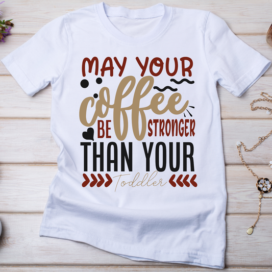 May your coffee be stronger than your toddler t-shirt - Premium t-shirt from Lees Krazy Teez - Just $21.95! Shop now at Lees Krazy Teez