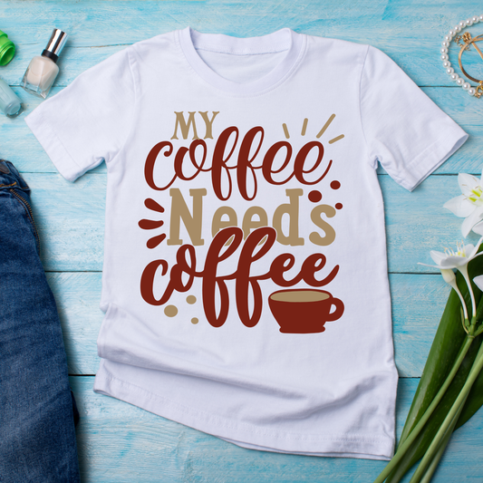 My coffee needs coffee funny ladies t-shirt - Premium t-shirt from Lees Krazy Teez - Just $19.95! Shop now at Lees Krazy Teez