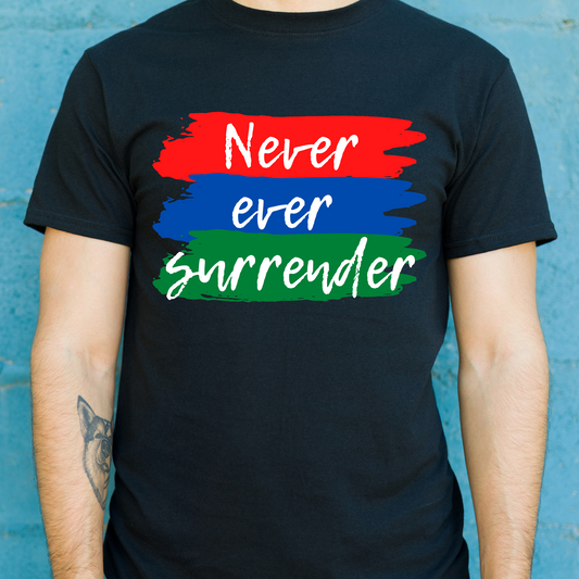 Never ever surrender awesome t-shirt - Premium t-shirt from Lees Krazy Teez - Just $2195! Shop now at Lees Krazy Teez