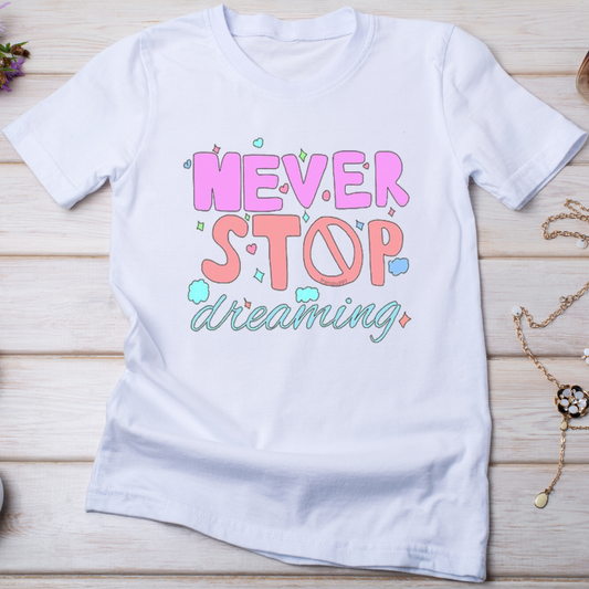 Never stop dreaming Women's awesome t-shirt - Premium t-shirt from Lees Krazy Teez - Just $19.95! Shop now at Lees Krazy Teez