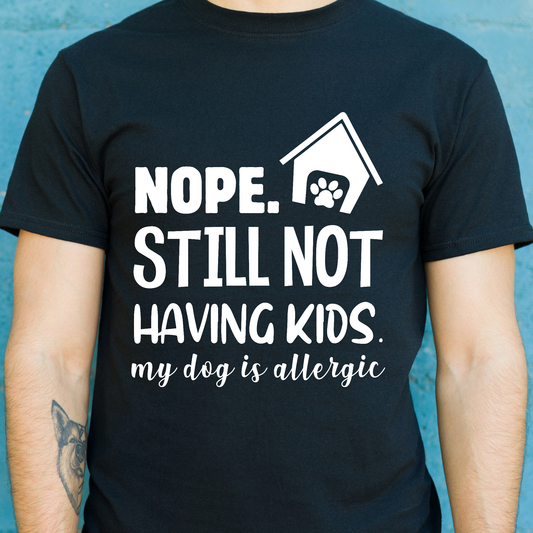 Nope still not having kids my dog is allergic Men's dog t-shirt - Premium t-shirt from Lees Krazy Teez - Just $19.95! Shop now at Lees Krazy Teez