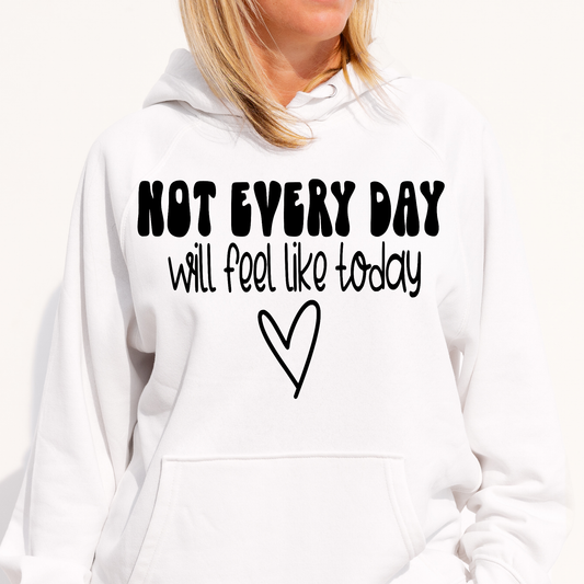 Not every day will feel like today Women's Hoodie - Premium t-shirt from Lees Krazy Teez - Just $39.95! Shop now at Lees Krazy Teez