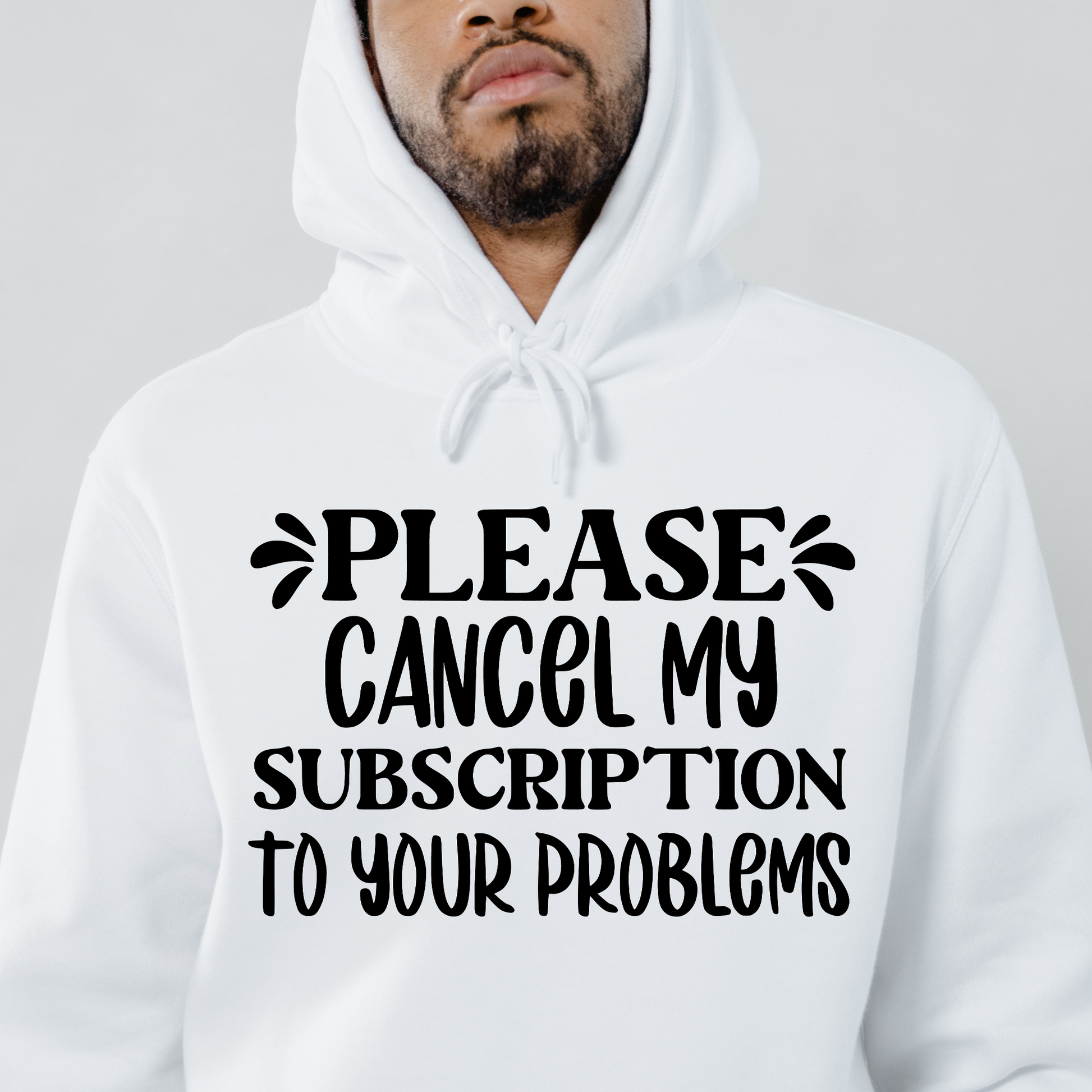 Please cancel my subscription to your problems Men's funny hoodie - Premium t-shirt from Lees Krazy Teez - Just $39.95! Shop now at Lees Krazy Teez