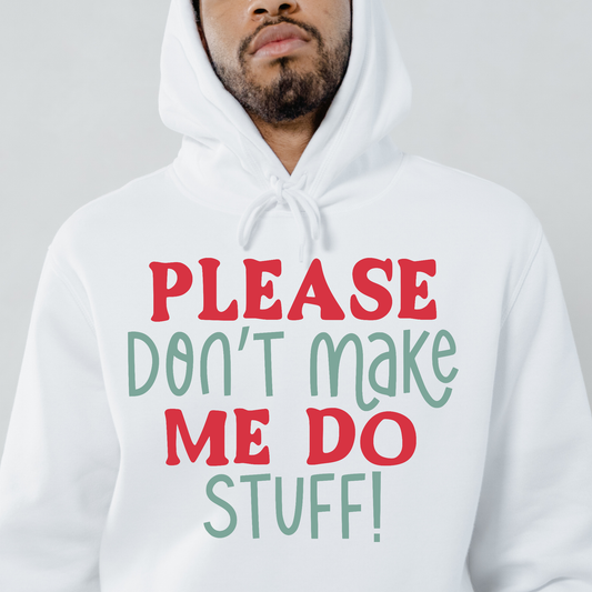 Please don't make me do stuff Men's funny hoodie - Premium t-shirt from Lees Krazy Teez - Just $39.95! Shop now at Lees Krazy Teez