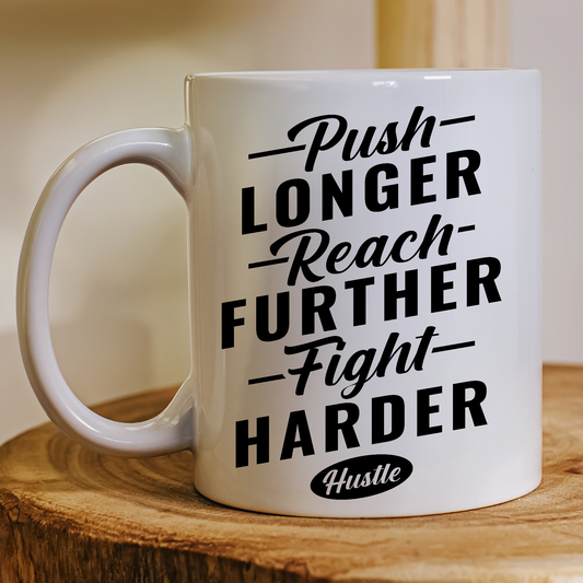 Push longer reach further fight harder hustle Mug - Premium mugs from Lees Krazy Teez - Just $24.95! Shop now at Lees Krazy Teez