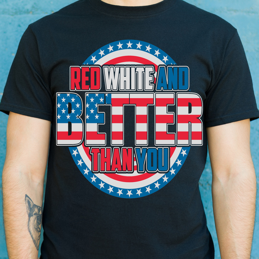 Red white and better than you Patriot t-shirt - Premium t-shirt from Lees Krazy Teez - Just $19.95! Shop now at Lees Krazy Teez
